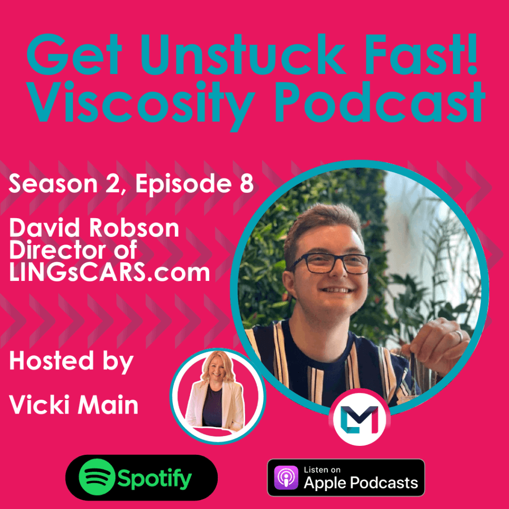 Get Unstuck Fast! Viscosity Podcast. Season 2, episode 8; Entrepreneurship and The Momentum MIndset with David Robson