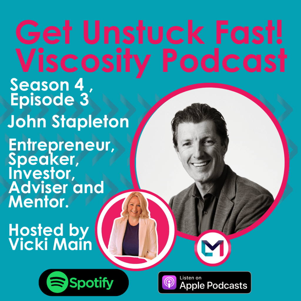Get Unstuck Fast! Viscosity Podcast. Season 4, episode 3; Developing and scaling challenger brands, with John Stapleton