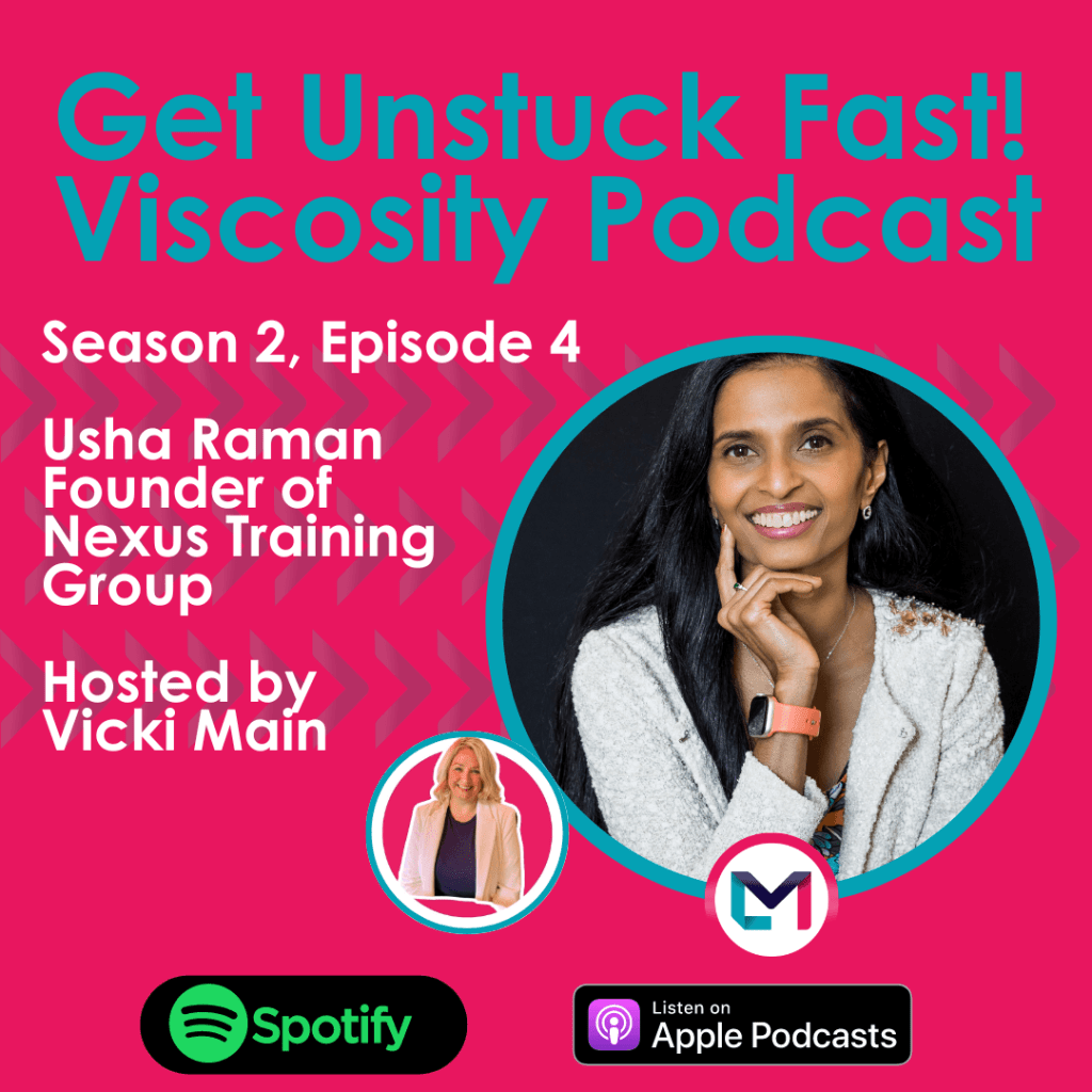 Get Unstuck Fast! Viscosity Podcast. Season 2, episode 4; Leaving a Toxic Relationship, Wellbeing and Mindfulness with Usha Raman