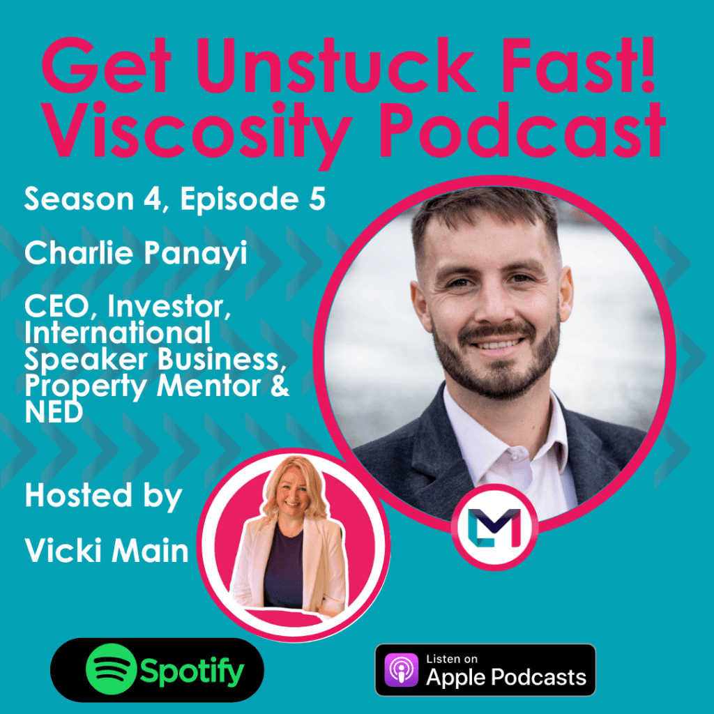 Get Unstuck Fast! Viscosity Podcast. Season 4, episode 5; Philanthropy & Entrepreneurship with Charlie Panayi